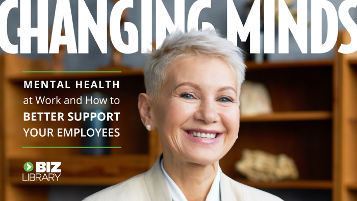 Changing Minds: Mental Health at Work and How to Better Support Your Employees